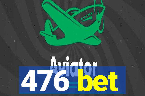 476 bet